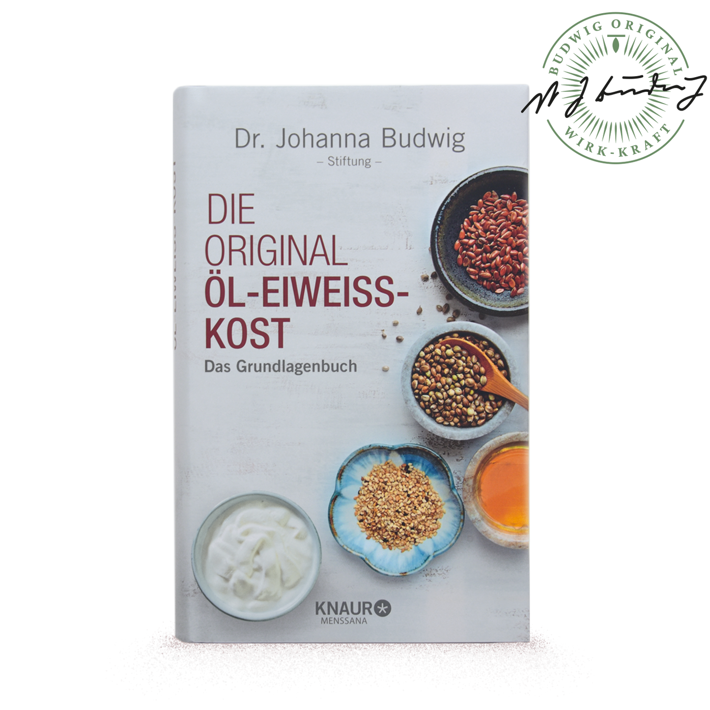 Die Original Öl-Eiweiß-Kost: Das Grundlagenbuch